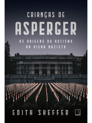 Crianças de Asperger: as Origens do Autismo na Viena Nazista