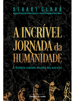 A Incrível Jornada da Humanidade: a História Contada Através das Estrelas