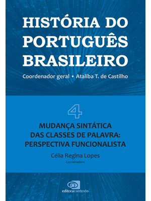 História do Português Brasileiro - Vol. 4: Mudança Sintática das Classes de Palavra: Perspectiva Fun