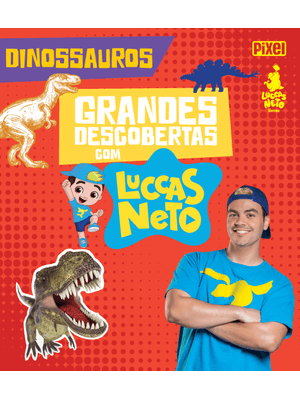 Grandes Descobertas com Luccas Neto - Dinossauros