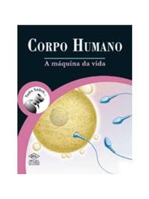 Corpo Humano, a Maquina da Vida
