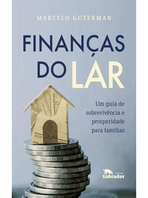 Finanças do Lar: Um Guia de Sobrevivência Prosperidade para Famílias