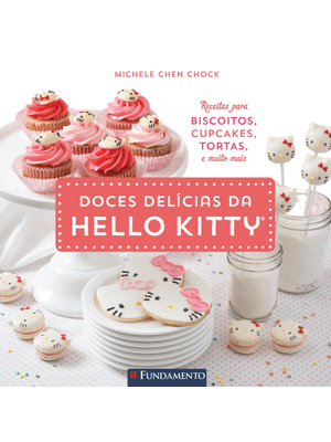 Hello Kitty - Doces Delícias da Hello Kitty - Livro de Receitas