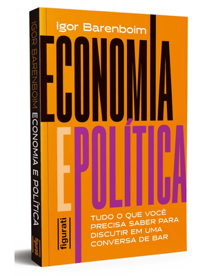 Economia e Política: Tudo o Que Você Precisa Saber para Discutir em Uma Conversa de Bar