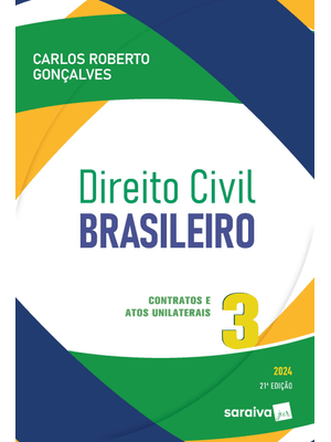 Direito Civil Brasileiro: Contratos e Atos Unilaterais Vol.3 - 21ª Edição 2024