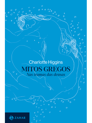 Mitos Gregos: nas Tramas das Deusas