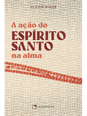 A Ação do Espírito Santo na Alma