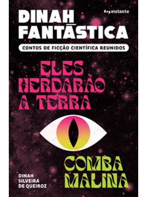 Dinah Fantástica: Contos de Ficção Científica Reunidos — Eles Herdarão a Terra e Comba Malina