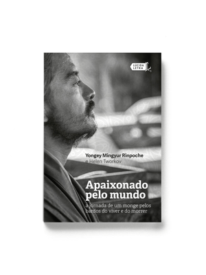Apaixonado pelo Mundo: a Jornada de Um Monge pelos Bardos do Viver e do Morrer