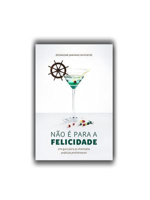 Não É para a Felicidade: Um Guia para as Chamadas Práticas Preliminares