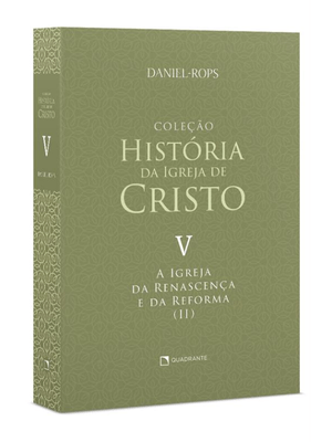 A Igreja da Renascença e da Reforma (Ii) - Volume V