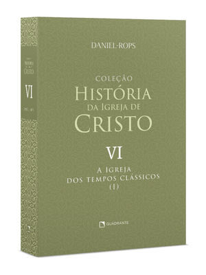 A Igreja dos Tempos Clássicos (I) - Volume Vi