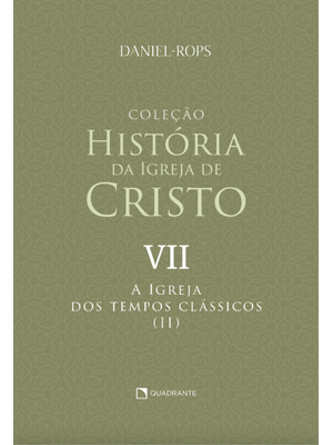 A Igreja dos Tempos Clássicos (Ii) - Volume Vii