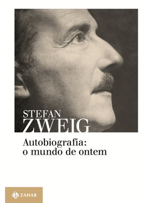 Autobiografia: o Mundo de Ontem: Memórias de Um Europeu