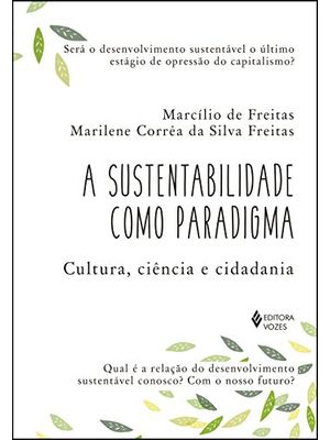 Sustentabilidade Como Paradigma: Cultura, Ciência e Cidadania