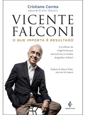 Vicente Falconi – o Que Importa É Resultado: o Professor de Engenharia Que Revolucionou o Modelo de