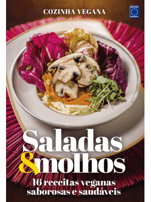 Cozinha Vegana - Saladas & Molhos: 16 Receitas Veganas Saborosas e Saudáveis