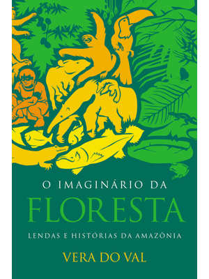 O Imaginário da Floresta: Lendas e Histórias da Amazônia