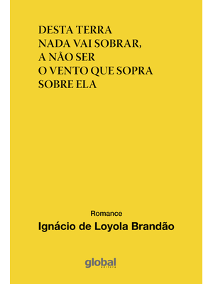 Desta Terra Nada Vai Sobrar, a Não Ser o Vento Que Sopra sobre Ela