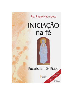 Iniciação na Fé - Preparação para a Primeira Eucaristia 2A. Etapa Catequista