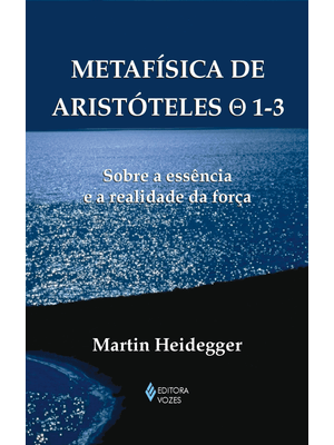 Metafísica de Aristóteles 0 1-3: sobre a Essência e a Realidade da Força