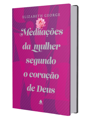 Meditações da Mulher Segundo o Coração de Deus: Capa Dura