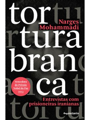 Tortura Branca: Entrevistas com Prisioneiras Iranianas