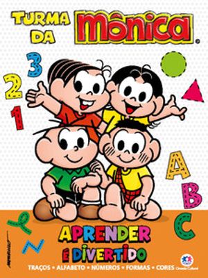 Turma da Mônica - Aprender É Divertido: Traços, Alfabeto, Números, Formas e Cores