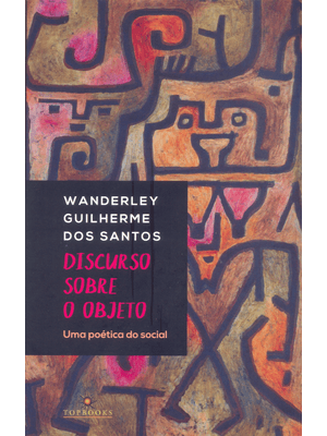 Discurso sobre Objeto: Uma Poética do Social