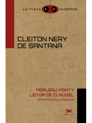 Merleau-Ponty Leitor de Claudel: Entre Filosofia e Literatura