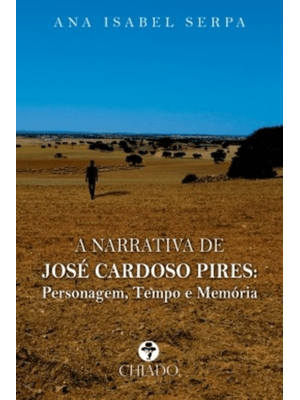 A Narrativa de José Cardoso Pires: Personagem, Tempo e Memória