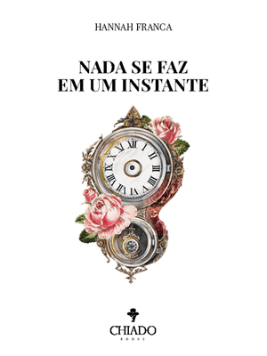 Nada Se Faz em Um Instante