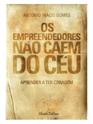 Os Empreendedores Não Caem do Céu