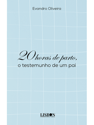 20 Horas de Parto, o Testemunho de Um Pai