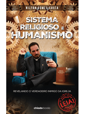 Sistema Religioso e Humanismo: Revelando o Verdadeiro Inimigo da Igreja
