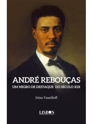André Rebouças: Um Negro de Destaque do Século Xix