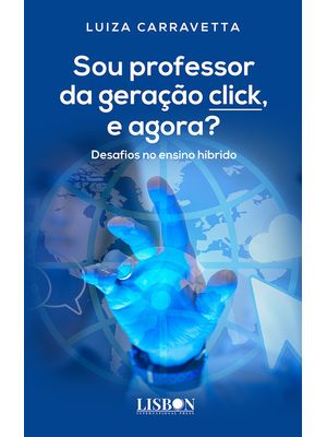 Sou Professor da Geração Click, e Agora?: Desafios no Ensino Híbrido