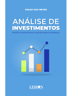 Análise de Investimentos: Projetos Industriais e Engenharia Econômica