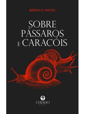 Sobre Pássaros e Caracóis