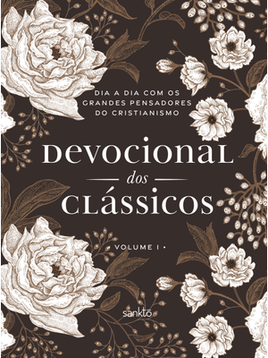 Devocional dos Clássicos Volume 1 - Floral: Dia a Dia com os Grandes Pensadores do Cristianismo