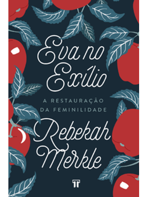 Eva no Exílio: a Restauração da Feminilidade
