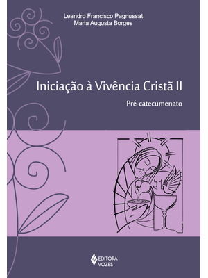Iniciação À Vivência Cristã Vol. Ii: Pré-Catecumenato