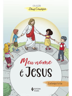 Meu Nome É Jesus - Catequista: Catequese de Iniciação Eucarística I