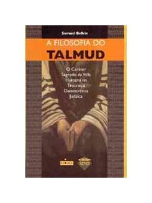 Filosofia do Talmud, a - o Carater Sagrado da Vida Humana na Teocracia Democratica Judaica