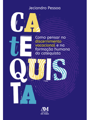 Como Pensar no Discernimento Vocacional e na Formação Humana do Catequista
