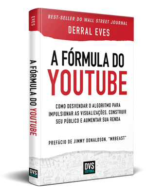 A Fórmula do Youtube: Como Desvendar o Algoritmo para Impulsionar as Visualizações, Construir Seu Pú