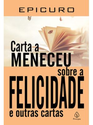 Carta a Meneceu sobre a Felicidade e Outras Cartas