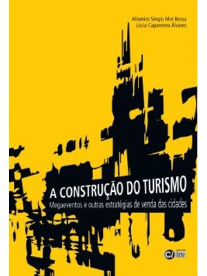 A Construção do Turismo: Magaeventos e Outras Estratégias de Venda das Cidades