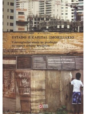 Estado e Capital Imobiliário: Convergências Atuais na Produção do Espaço Urbano Brasileiro