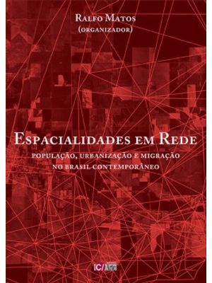 Espacialidades em Rede: População, Urbanização e Migração no Brasil Contemporâneo
